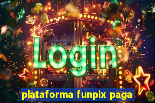 plataforma funpix paga